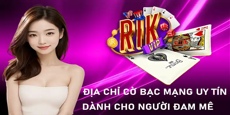 RIKVIP địa chỉ cờ bạc mạng uy tín dành cho người đam mê