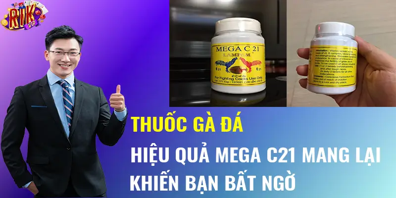 Hiệu quả Mega C21 mang lại khiến bạn bất ngờ