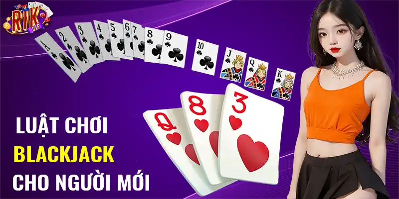 Luật chơi game Blackjack cho người mới