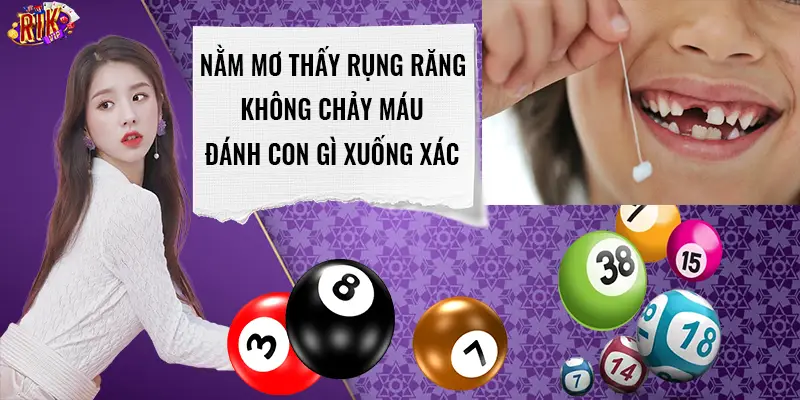 nằm mơ thấy rụng răng không chảy máu rikvip