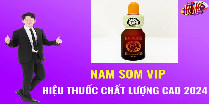 Nam Som Vip - Hiệu thuốc chất lượng cao 2024