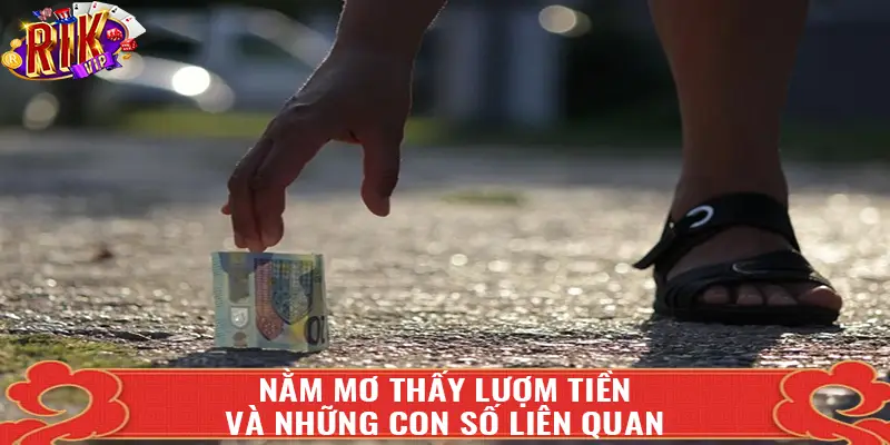 Nằm mơ thấy lượm tiền và những con số liên quan